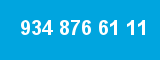 934 876 61 11